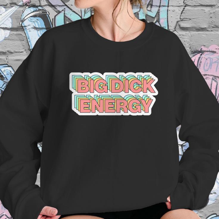 Big Dick Energy Funny Meme Sweatshirt Gifts for Her