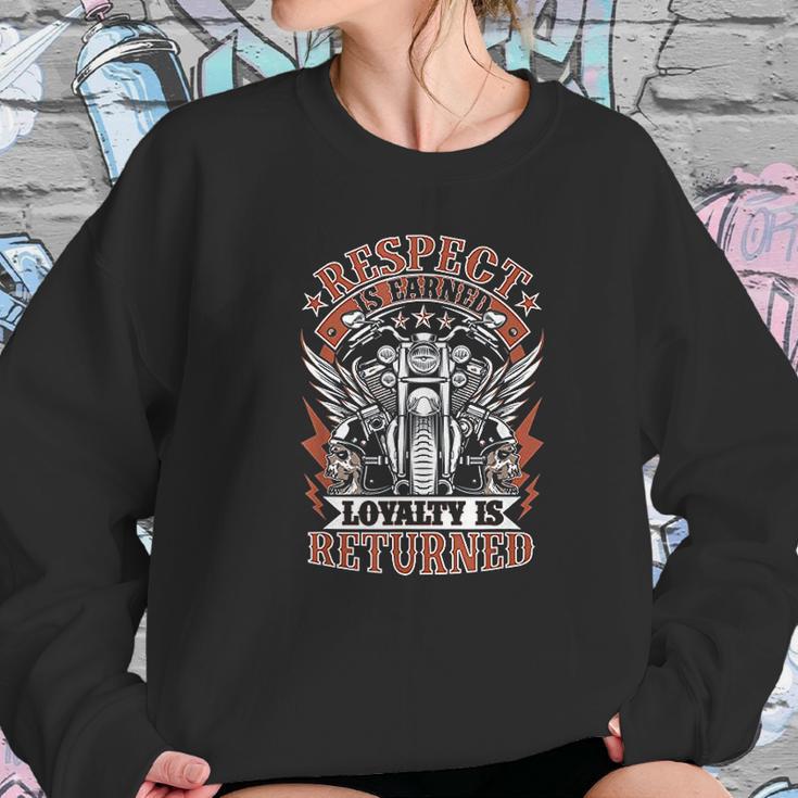 Biker Respect Is Earned Loyalty Is Returned Sweatshirt Gifts for Her