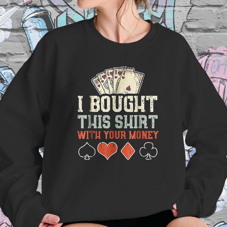 I Bought This With Your Money Funny Poker Gift Sweatshirt Gifts for Her