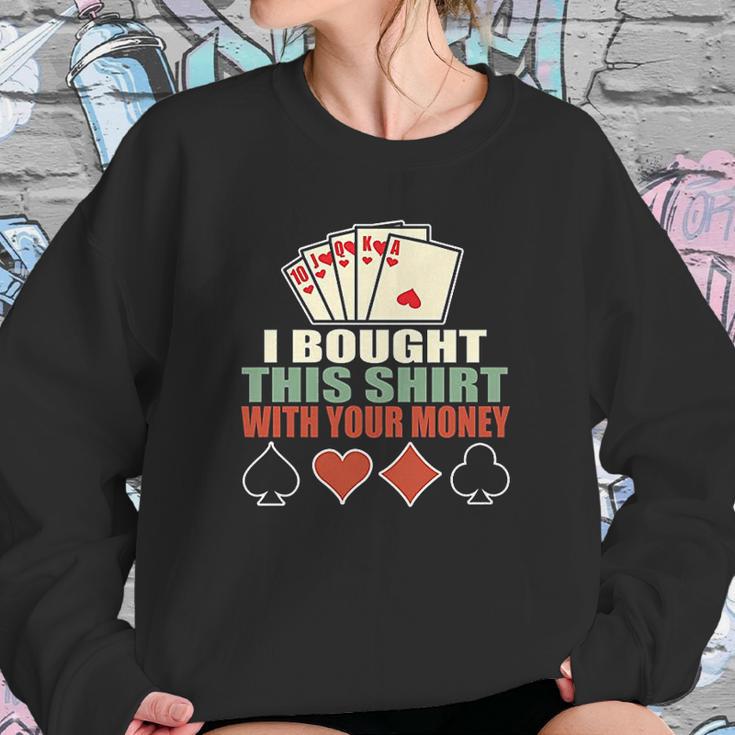 I Bought This With Your Money Poker Texas Holdem Sweatshirt Gifts for Her