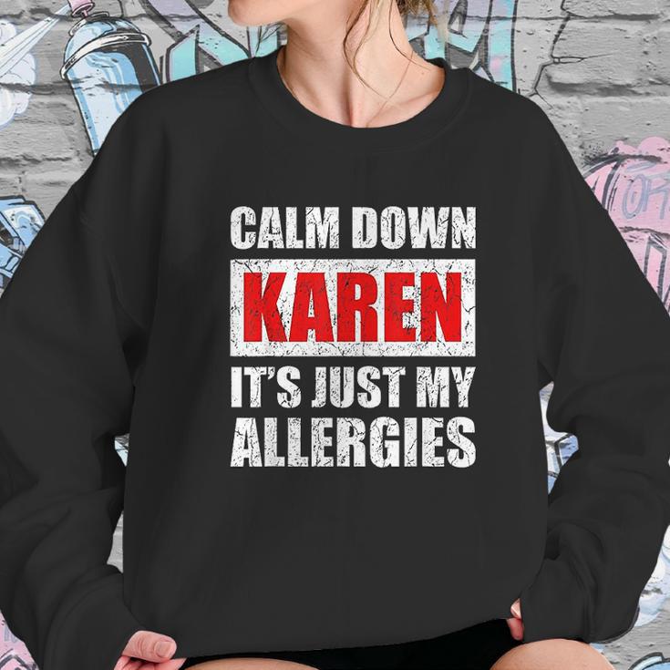 Calm Down Karen Its Just My Allergies Sarcasm Funny Meme Sweatshirt Gifts for Her