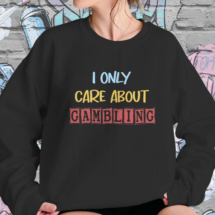 I Only Care About Gambling Slot Machine Casino Jackpot Lover Funny Sweatshirt Gifts for Her