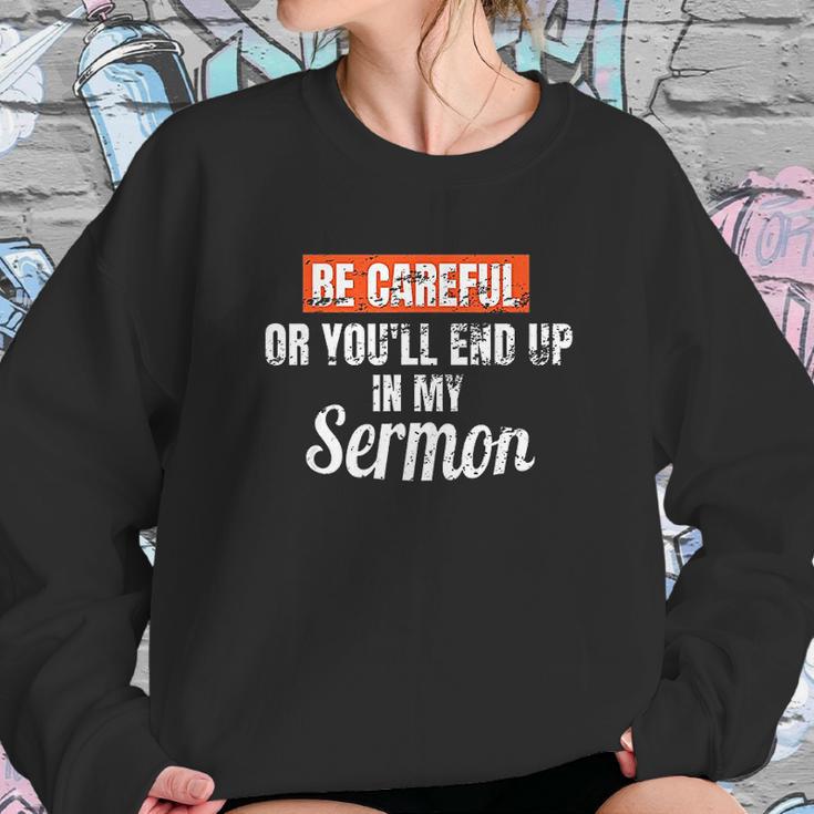 Be Careful Or Youll End Up In My Sermon Priest Sweatshirt Gifts for Her