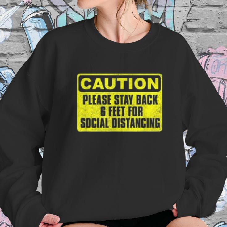 Caution Please Stay Back 6 Feet For Social Distancing Sweatshirt Gifts for Her