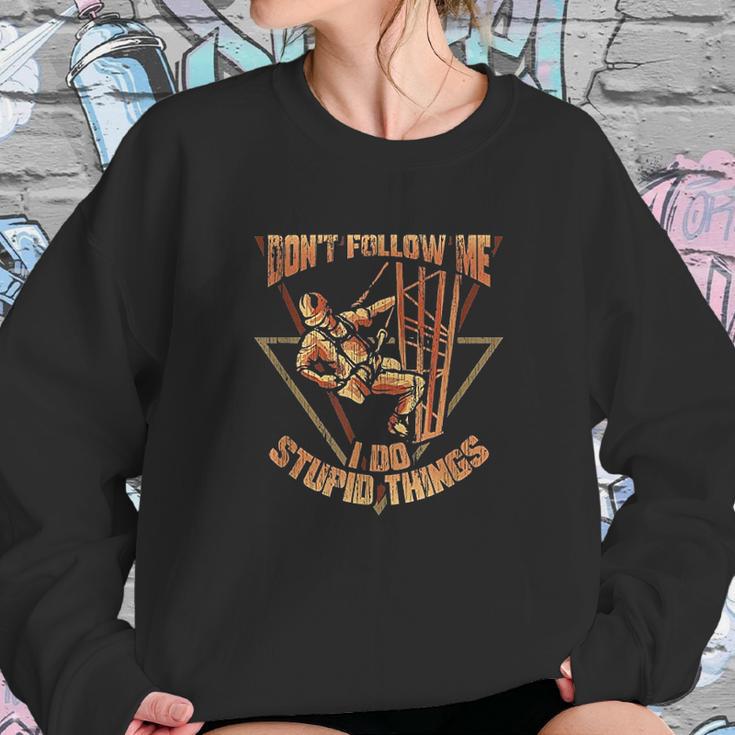 Cell Tower Climber Dont Follow Me I Do Stupid Things Sweatshirt Gifts for Her