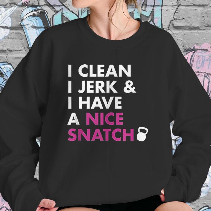 I Clean I Jerk And I Have A Nice Snatch Sweatshirt Gifts for Her