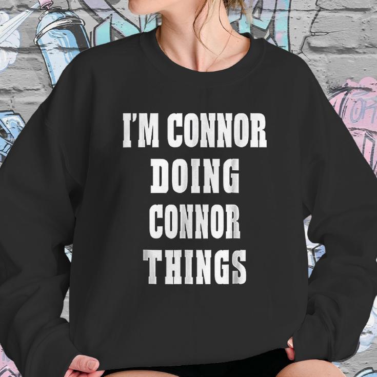 I Am Connor Doing Connor Things Sweatshirt Gifts for Her