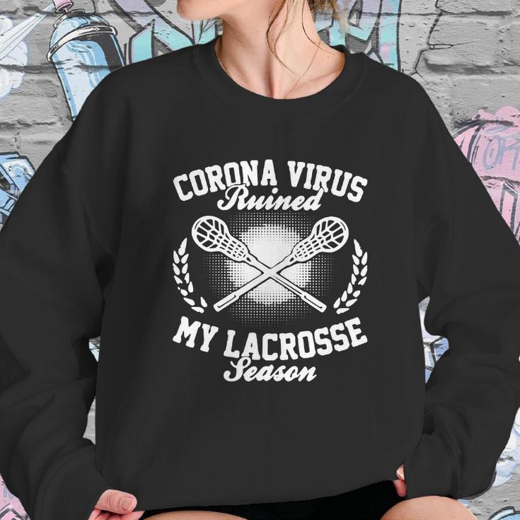 Corona Virus Ruined My Lacrosse Season Shirtn Sweatshirt Gifts for Her