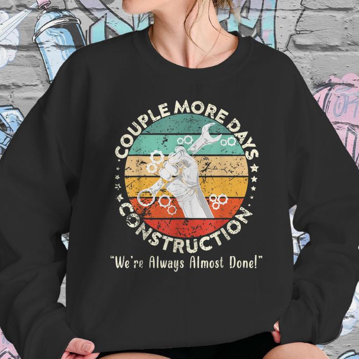 Couple More Days Construction We’Re Always Almost Done 6 Sweatshirt Gifts for Her