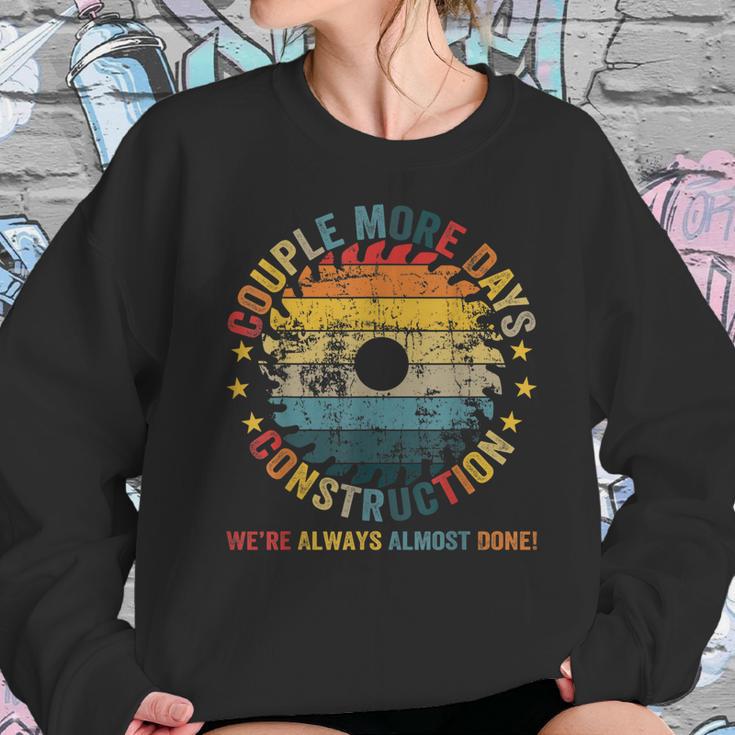 Couple More Days Construction We’Re Always Almost Done Funny V7 Sweatshirt Gifts for Her