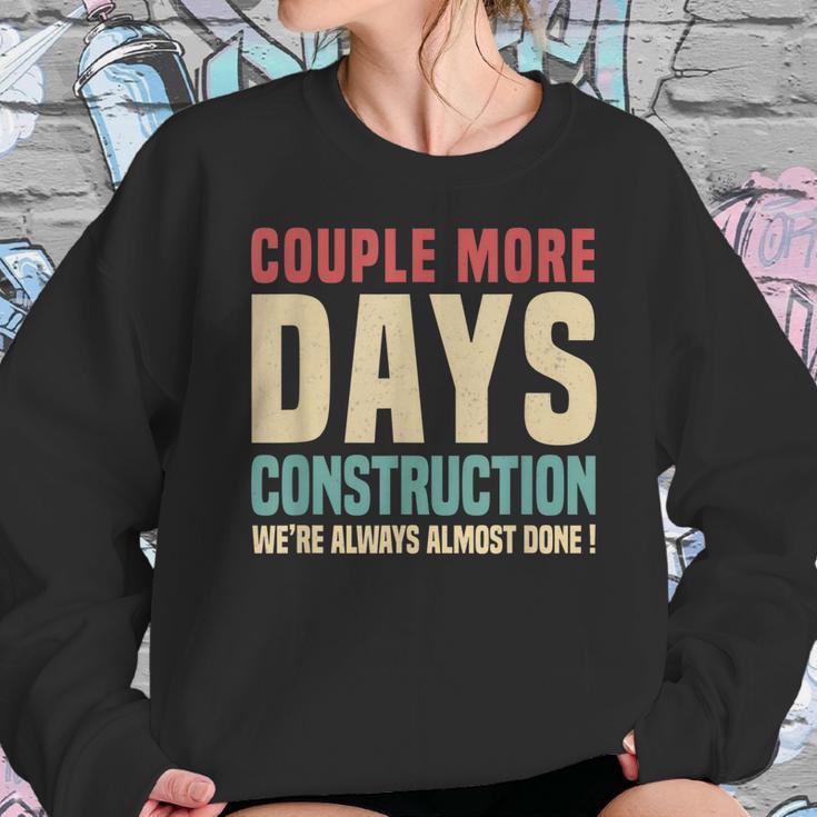 Couple More Days Construction We’Re Always Almost Done V16 Sweatshirt Gifts for Her