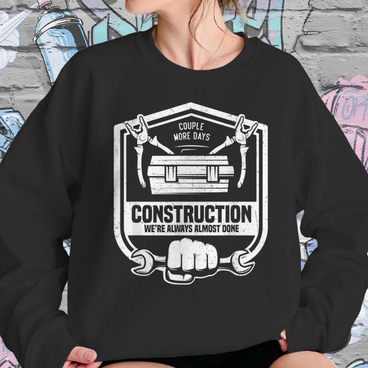 Couple More Days Construction We’Re Always Almost Done V9 Sweatshirt Gifts for Her