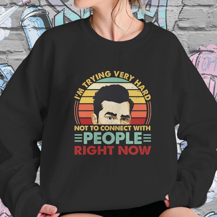 David Rose Im Trying Very Hard Not To Connect With People Right Now Sweatshirt Gifts for Her