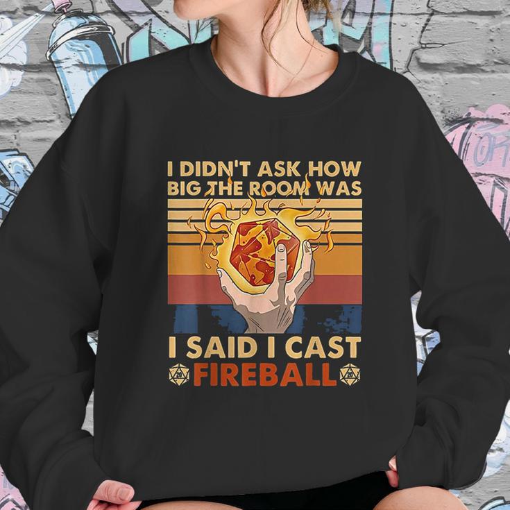 I Didnt Ask How Big The Room Was I Said I Cast Fireball Sweatshirt Gifts for Her