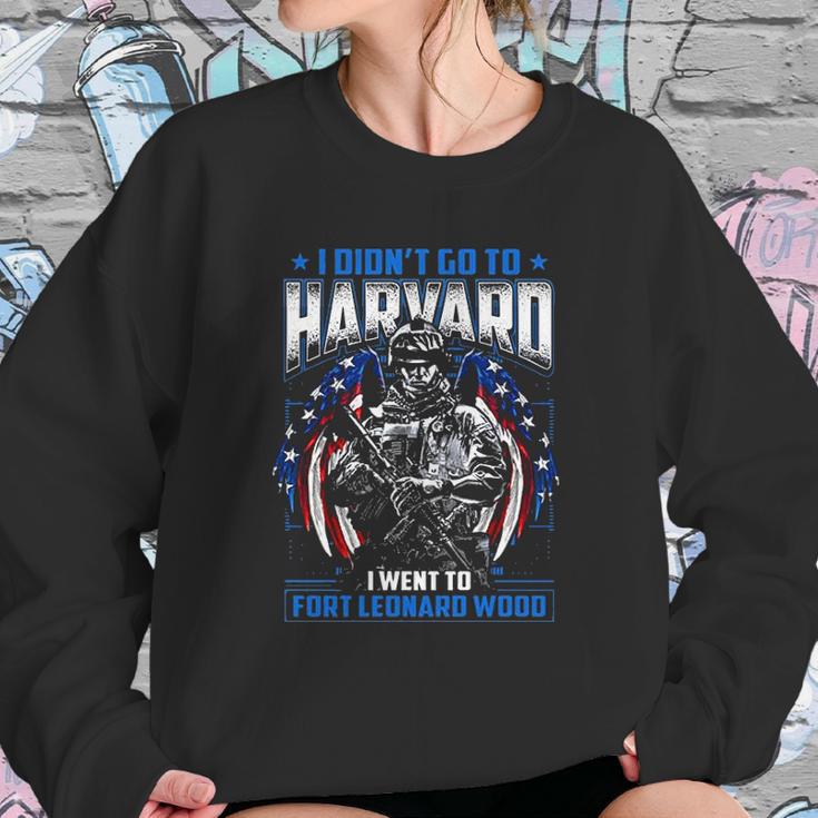 I Didnt Go To Harvard I Went To Fort Leonard Wood Sweatshirt Gifts for Her