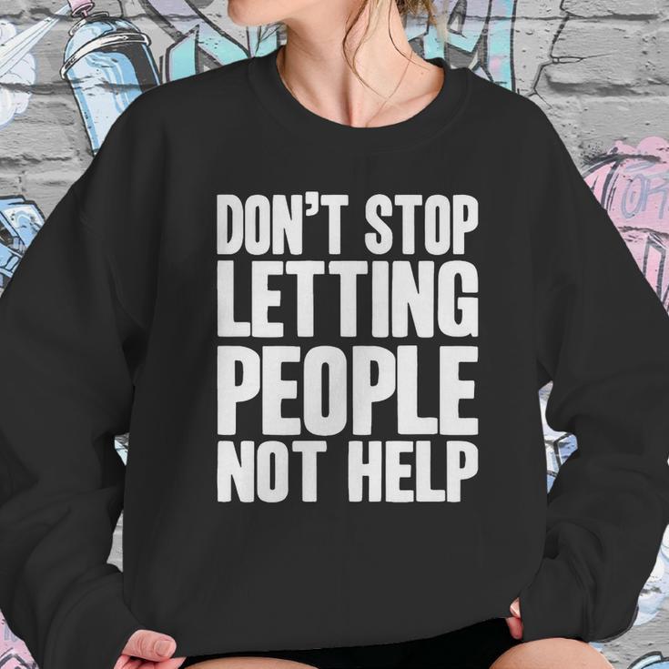 DonStop Letting People Not Help Sweatshirt Gifts for Her