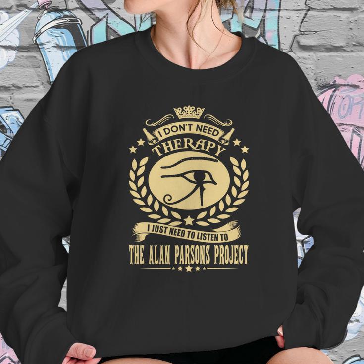 I Dont Need Therapy I Just Need To Listen To The Alan Parsons Project Sweatshirt Gifts for Her