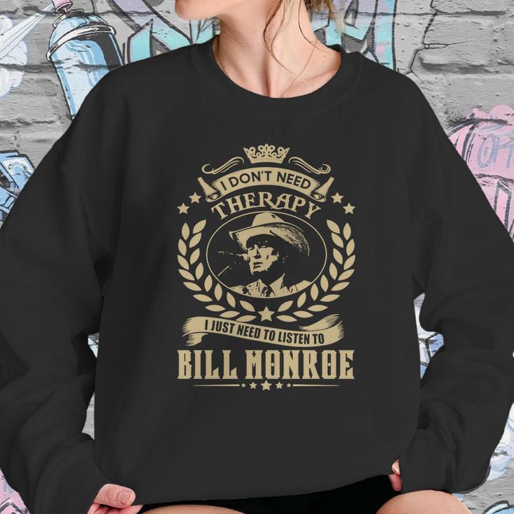 I Dont Need Therapy I Just Need To Listen To Bill Monroe Tshirt Sweatshirt Gifts for Her