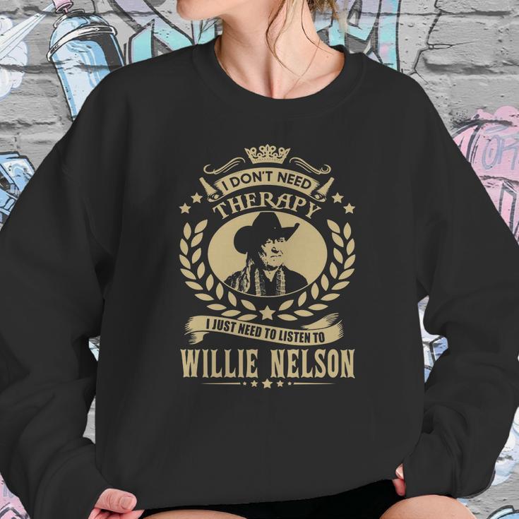 I Dont Need Therapy I Just Need To Listen To Willie Nelson Tshirt Sweatshirt Gifts for Her