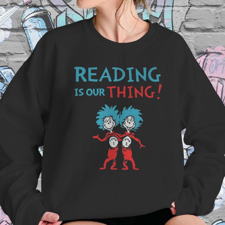 Dr Seuss Day Reading Is Our Thing Sweatshirt Gifts for Her