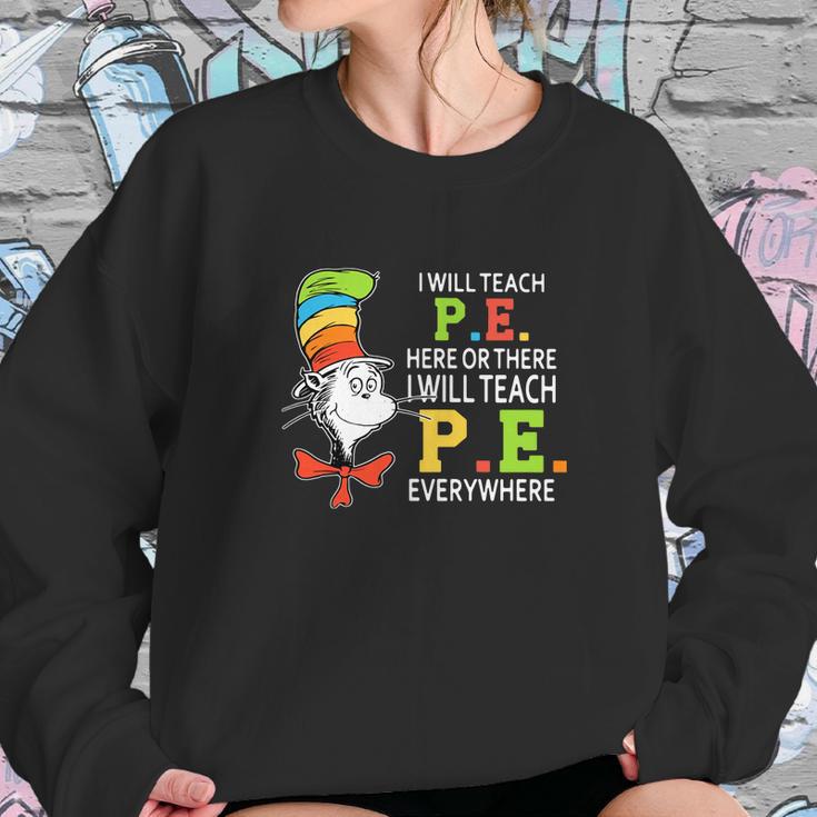 Dr Seuss I Will Teach Pe Here Or There Pe Everywhere Shirt Sweatshirt Gifts for Her