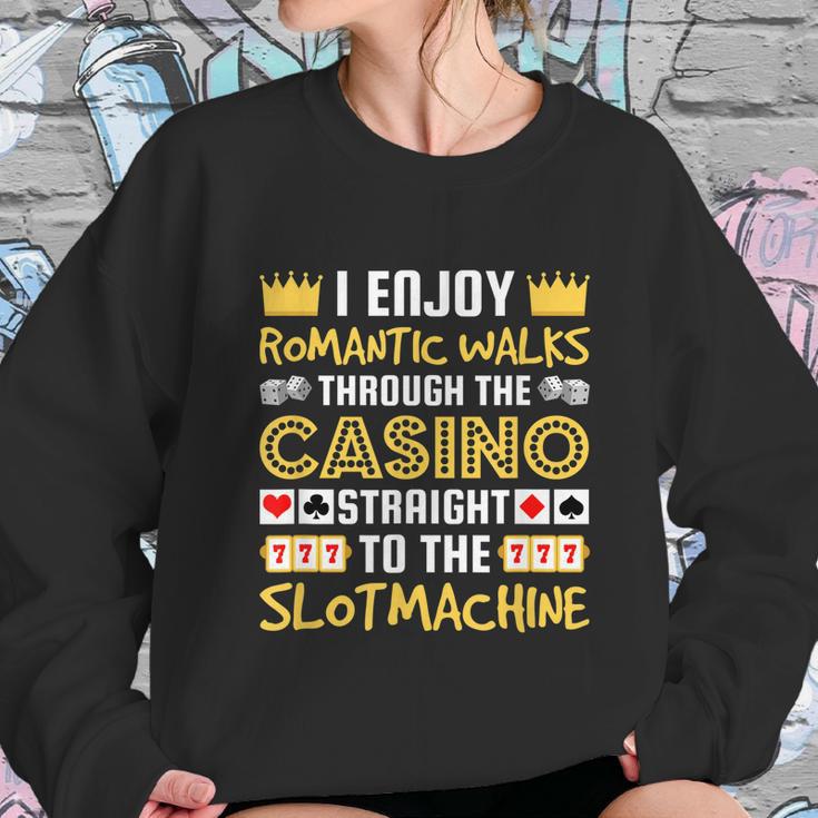 I Enjoy Romantic Walks Through The Casino Sweatshirt Gifts for Her