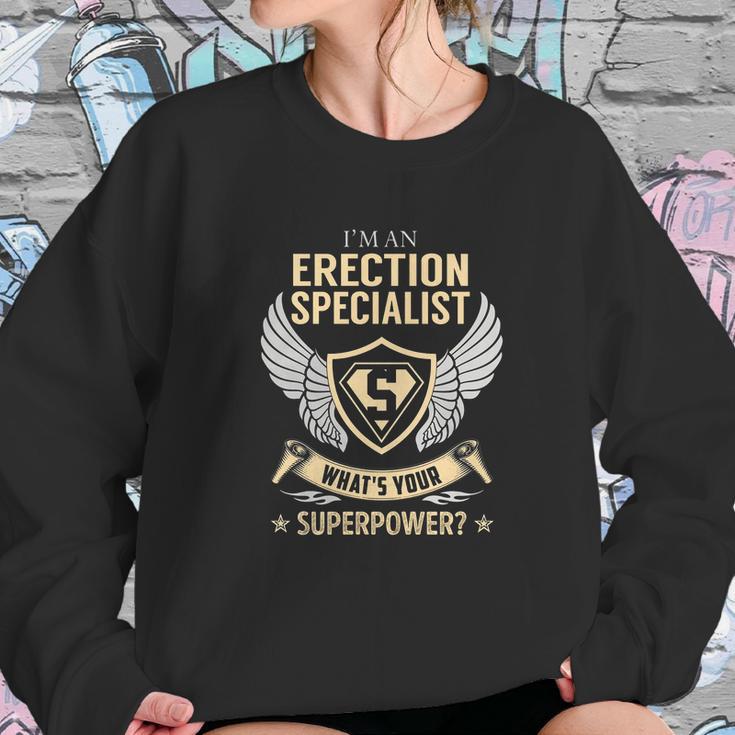 I Am An Erection Specialist What Is Your Superpower Job Shirts Sweatshirt Gifts for Her