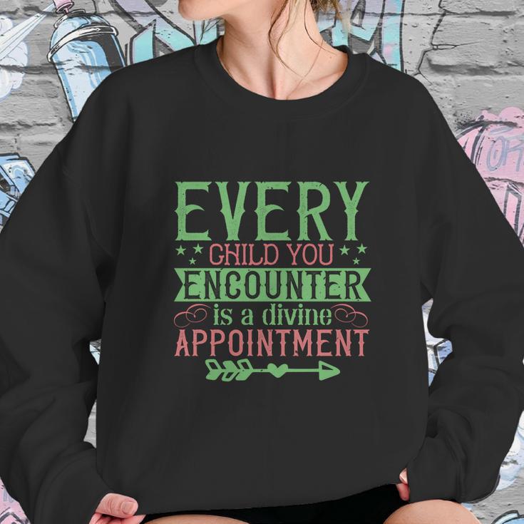 Every Child You Encounter Is A Divine Appointment Sweatshirt Gifts for Her