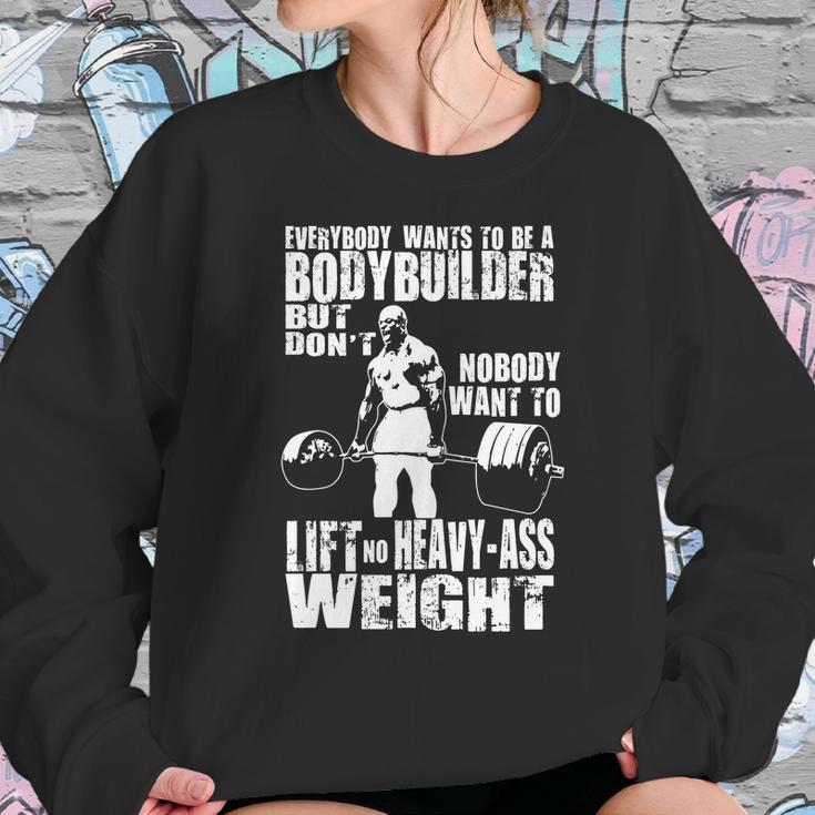 Everybody Wants To Be A Bodybuilder Ronnie Coleman Deadlift Sweatshirt Gifts for Her