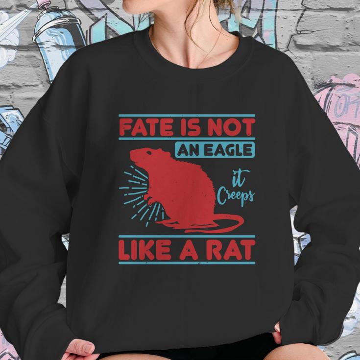 Fate Is Not An Eagle It Creeps Like A Rat Sweatshirt Gifts for Her