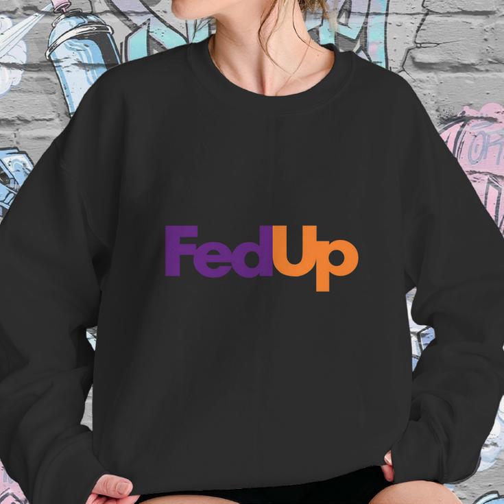 Fed Up Fedex Parody Im Fed Up Sweatshirt Gifts for Her