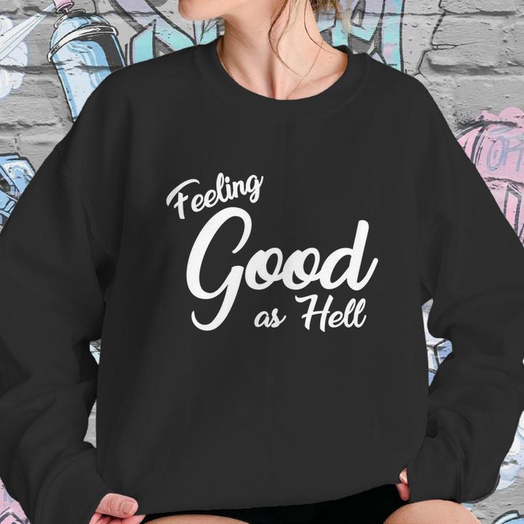 Feeling Good As Hell Motivational Inspirational Lyrics Quote Funny Gift Sweatshirt Gifts for Her