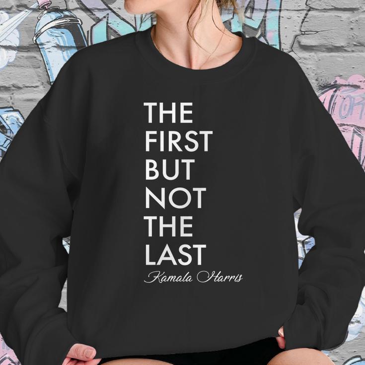 The First But Not The Last Kamala Harris Sweatshirt Gifts for Her