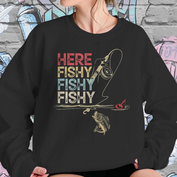 Here Fishy Fishy Fishy Fishing Gift Sweatshirt Gifts for Her