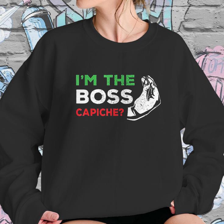 Funny Im The Boss Italian Nonna Nonno Capiche Humor Gift Sweatshirt Gifts for Her