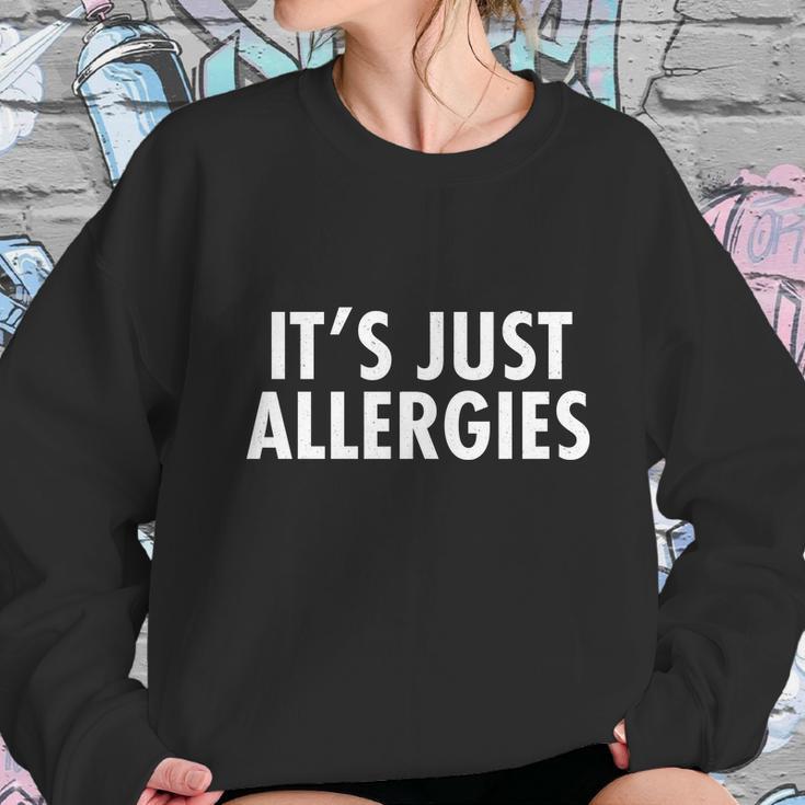 Funny Its Just Allergies Pandemic Sweatshirt Gifts for Her