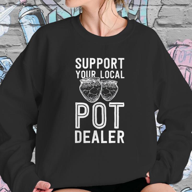 Funny Pottery Support Your Local Pot Dealer Artist Sweatshirt Gifts for Her