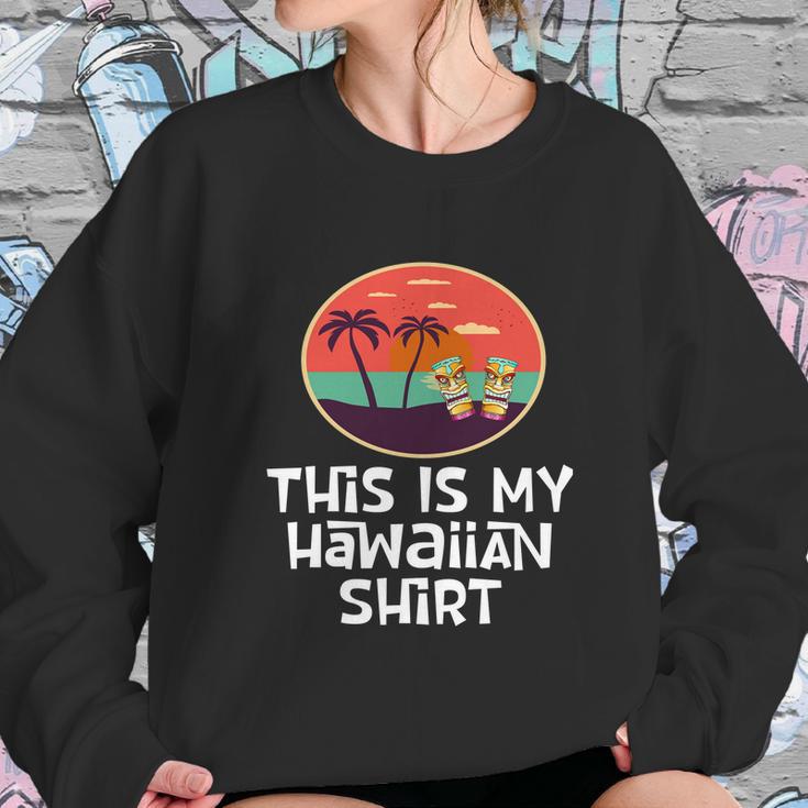 Funny Tiki Lover Collector Gift This Is My Hawaiian Gift Sweatshirt Gifts for Her