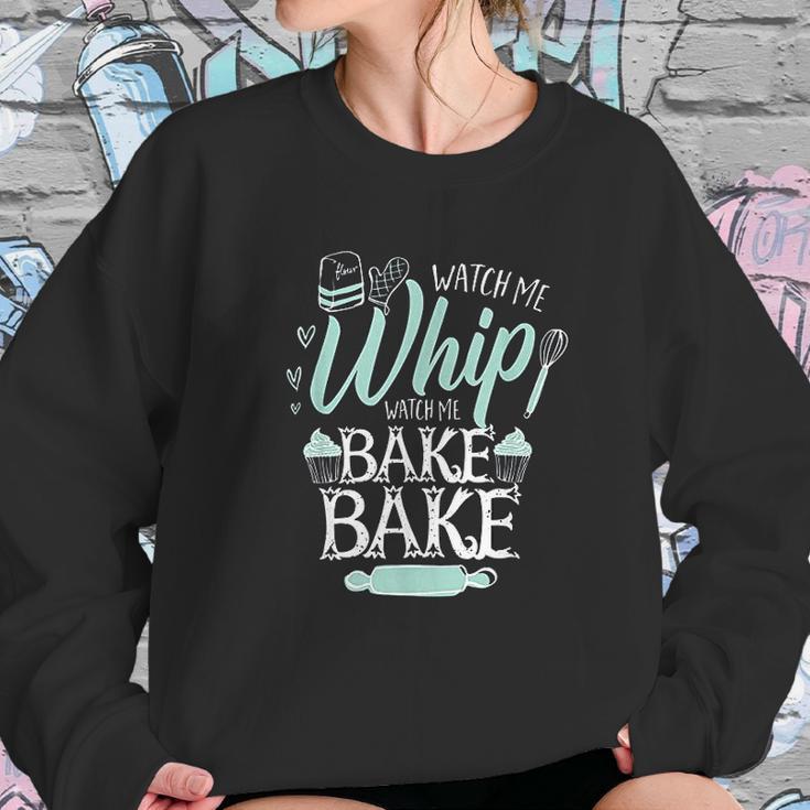 Funny Watch Me Bake I Love To Whip And Bake Sweatshirt Gifts for Her