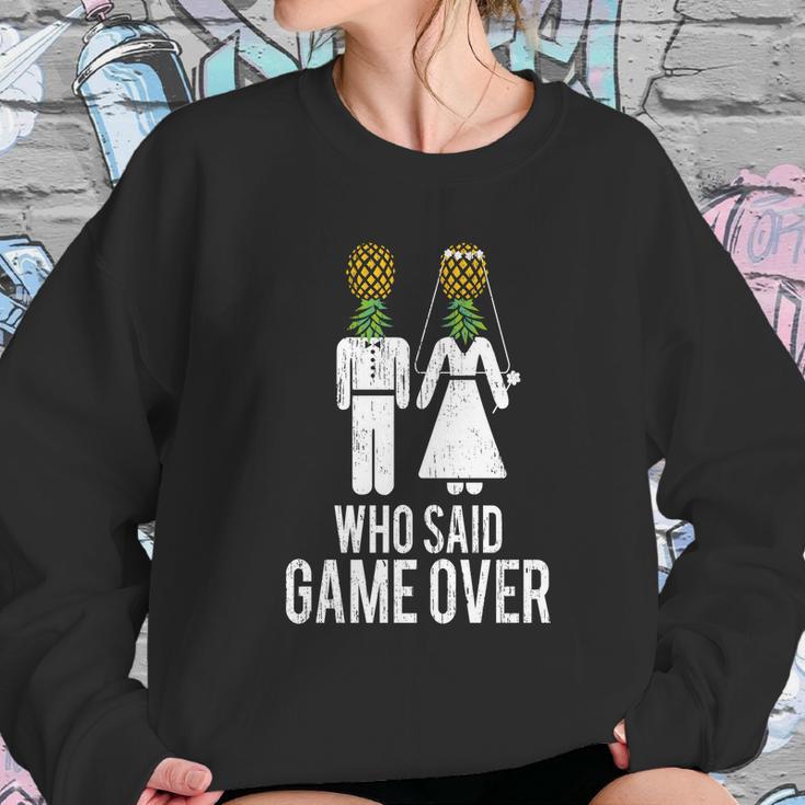 Who Said Game Is Over Swingers Pineapple Gift Sweatshirt Gifts for Her