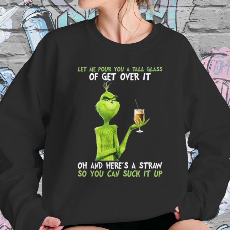 Grinch Let Me Pour You A Tall Glass Of Get Over It Sweatshirt Gifts for Her