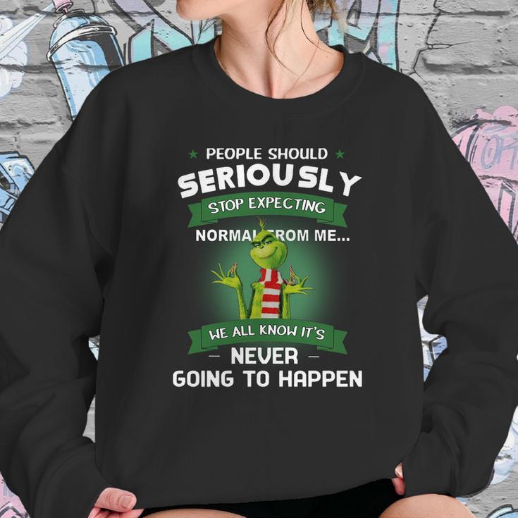 Grinch People Should Seriously Stop Expecting Normal From Me Sweatshirt Gifts for Her