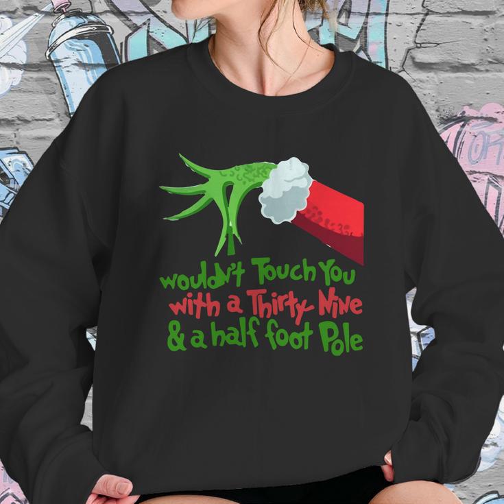 Grinch I Wouldnt Touch You With A Thirty Nine And A Half Foot Pole Shirt Hoodie Sweatshirt Gifts for Her