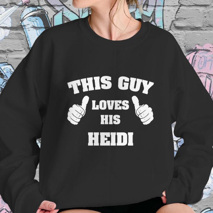 This Guy Loves His Heidi Sweatshirt Gifts for Her