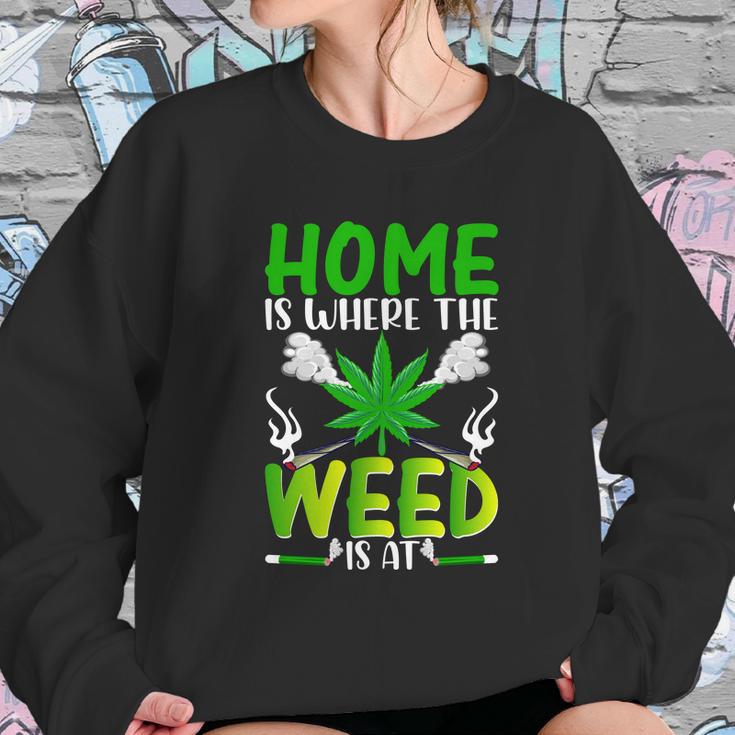 H O M E I S W H E R EH E W E E D I S A T Sweatshirt Gifts for Her