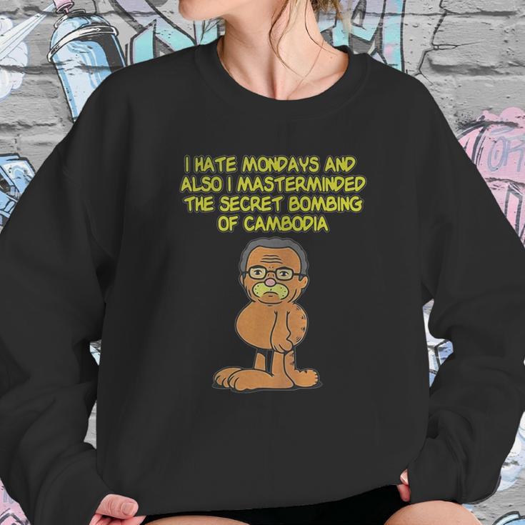 I Hate Mondays Also I Masterminded The Secret Bombing Of Cambodia Shirt Sweatshirt Gifts for Her