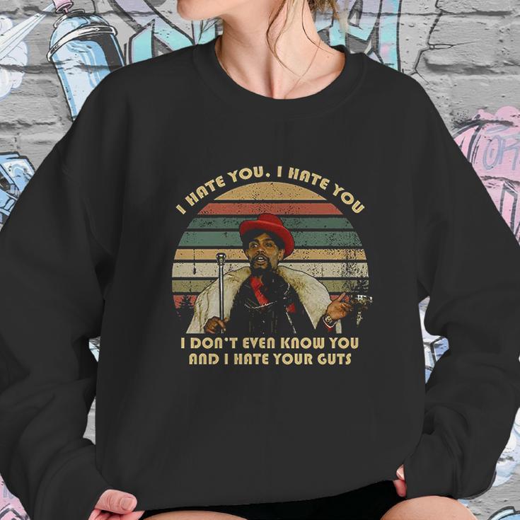 I Hate You I Do Not Even Know You And I Hate Your Guts Sweatshirt Gifts for Her