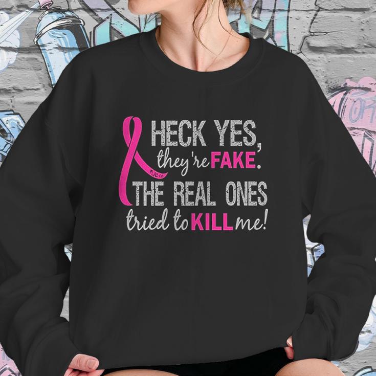 Heck Yes They Are Fake The Real Ones Tried To Kill Me Sweatshirt Gifts for Her