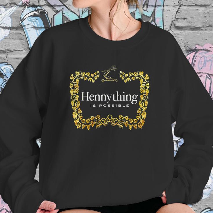 Hennything When The Hennys In The System Henny Parody Sweatshirt Gifts for Her