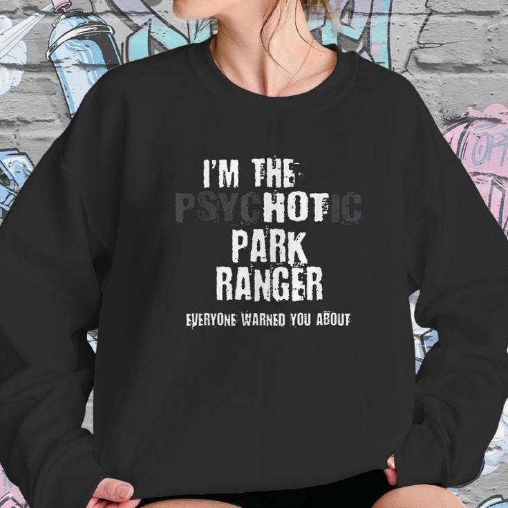 Im The Hot Psychotic Park Rnger Warning Funny Park Sweatshirt Gifts for Her